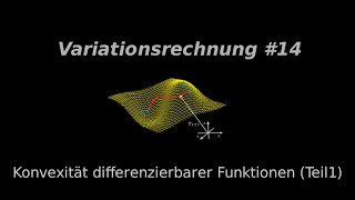 Konvexität differenzierbarer Funktionen Teil1 Variationsrechnung 14 [upl. by Ydok]