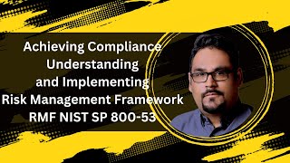 Achieving Compliance Understanding and Implementing Risk Management Framework RMF ‎NIST SP 80053 [upl. by Seni815]