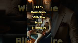 Billionaires Paradise The Top 10 Countries with the Most Billionaires [upl. by Neerihs]