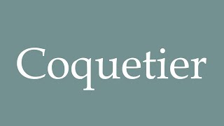 How to Pronounce Coquetier Egg cup Correctly in French [upl. by Rosalba931]