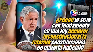 ¿Puede la SCJN con fundamento en una ley declarar inconstitucional la reforma constitucional [upl. by Noryb]