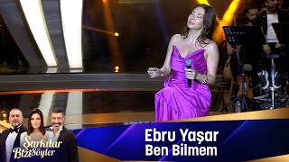 Ebru Yaşar  BEN BİLMEM [upl. by Levon]