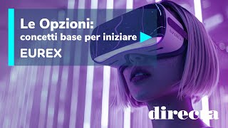 Le Opzioni concetti base per iniziare in collaborazione con Eurex [upl. by Isacco]