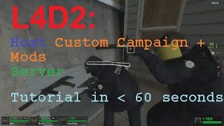 Left 4 Dead 2 How to host Custom Campaign  Mods server in under 60 seconds [upl. by Eddina42]