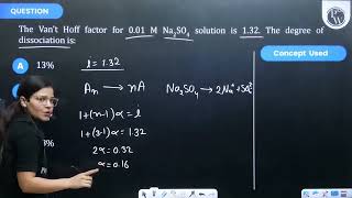 The Van t Hoff factor for 001 M Na2SO4 solution is 132 The degree of dissociation is [upl. by Eceinahs]