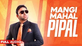 Pipal Full Audio  Mangi Mahal  Punjabi Songs 2019  Planet Recordz [upl. by Richarda]