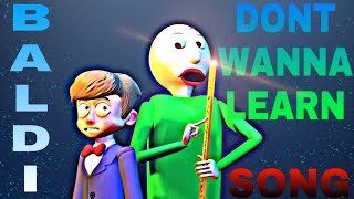 SFM BALDI Dont Wanna Learn  Baldi’s Basics Song [upl. by Fromma]