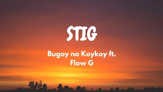 Bugoy na Koykoy  Stig feat Flow G Lyric Video [upl. by Zenobia]