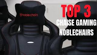 TOP 3 des Meilleures Chaises noblechairs  Style et Confort Assurés [upl. by Alyahs300]