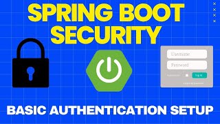 Spring Boot Security Setup Implementing Basic Authentication  Dev Bnayak [upl. by Roanna]