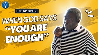 Finding Grace When God say You are enough [upl. by Ijok]