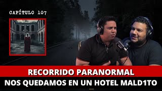 107  Recorrido paranormal  Nos quedamos en un hotel M4LD1T0 [upl. by Ajup]