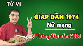 Tử Vi Tuổi Giáp Dần 1974 Nữ Mạng  6 Tháng Đầu Năm 2024 Giáp Thìn Bứt Phá Thành Công Ngoạn Mục [upl. by Ardnael]