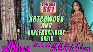 SANSKRITI KOLKATA  Epi 661  KUTCHWORK AND HANDEMBROIDERY SARIS [upl. by Platt]