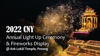 2022 CNY Kek Lok Si Temple Fireworks Display amp Annual Light up Ceremony [upl. by Anahgem]