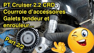 COMMENT REMPLACER LA COURROIE DACCESSOIRES PT CRUISER 22 CRD Part 22 [upl. by Nahn]