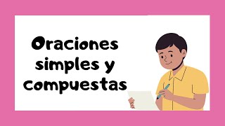 🤓 ¿Qué son las oraciones SIMPLES y las oraciones COMPUESTAS 👩‍🏫 [upl. by Brottman]