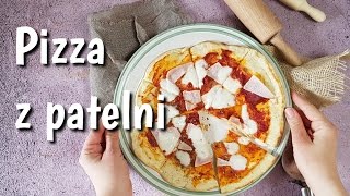 Najlepsza pizza z patelni  jak zrobić [upl. by Hootman]