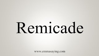 How To Say Remicade [upl. by Mourant]