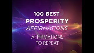 100 Best Prosperity Affirmations  Affirmations to Repeat [upl. by Fisch]