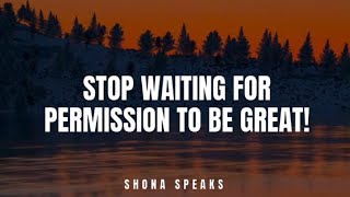 Stop Waiting For Permission To Be Great  Life Motivation [upl. by Korten]