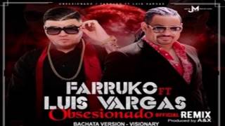 Farruko  Obsesionado Remix Ft Luis Vargas [upl. by Harshman]