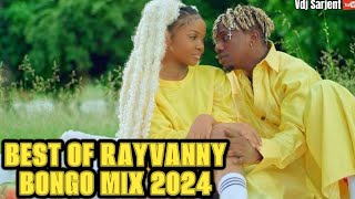 🔥 LATEST BONGO MIX 2024 VOL7  BEST OF RAYVANNY BONGO MIX 2024  VDJ SARJENT I MISS YOU MWAMBIENI [upl. by Glover706]