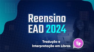 REENSINO EAD 2024  CURSO TÉCNICO EM TRADUÇÃO E INTERPRETAÇÃO EM LIBRAS [upl. by Ramberg]