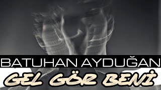 Batuhan Ayduğan  Gel Gör Beni Official Lyric Video [upl. by Whitnell]