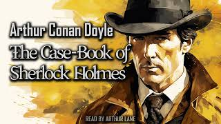 The CaseBook of Sherlock Holmes by Arthur Conan Doyle  Sherlock Holmes 9  Full Audiobook [upl. by Willett]