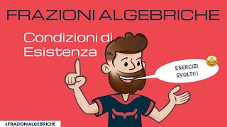 FRAZIONI ALGEBRICHE  Condizioni di Esistenza con esercizi svolti 😉 [upl. by Ahseila]