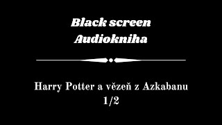 Harry Potter  Audiokniha  Vězeň z Azkabanu 12  Dark Screen [upl. by Euqinay]