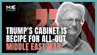 Trumps cabinet is a recipe for allout Middle East war [upl. by Oicam498]