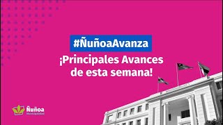 ÑuñoaAvanza Revisa los principales avances de esta semana 🤩✨ [upl. by Lette568]