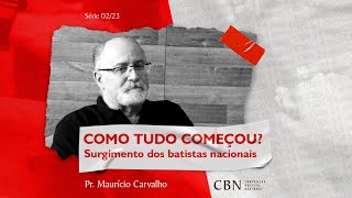 Como tudo começou  Surgimento dos batistas nacionais  Pr Maurício Carvalho [upl. by Lielos19]