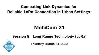 MobiCom 21  Combating Link Dynamics for Reliable LoRa Connection in Urban Settings [upl. by Haeckel774]