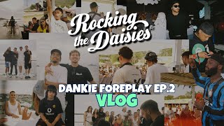 ROCKING THE DAISIES VLOG  DANKIE FOREPLAY EP2 [upl. by Lefkowitz]