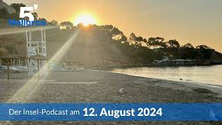 Nachrichten am 12 August 2024  5 Minuten Mallorca – der InselPodcast 1017 [upl. by Slin986]