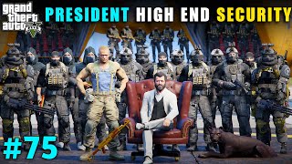 PRESIDENT GOT HIGH END SECURITY  GTA V GAMEPLAY 75 [upl. by Lael]