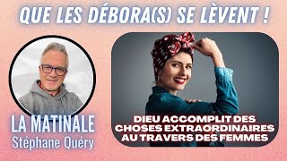 Dieu utilise des femmes puissantes  lexemple de Débora  Avec Stéphane Quéry [upl. by Oad126]