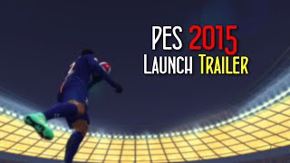 PES 2015  Launch Trailer [upl. by Attenaj]