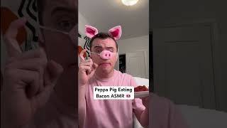 Peppa Pig Eating Bacon 🥓 ASMR🐽 shorts [upl. by Matejka671]