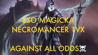 ESO Magicka Necromancer 1vX Against All Odds Vol 4 [upl. by Bear928]