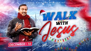 Walk with Jesus  Bro Mohan C Lazarus  December 10 [upl. by Kcireddor232]