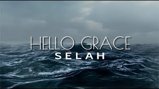 SELAH  Hello Grace lyric video [upl. by Lachish]