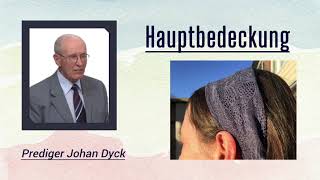 Hauptbedeckung  Prediger Johan Dyck [upl. by Areit]