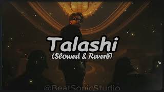 Talashi  Slowed  Reverbed  Mankirat Aulakh  Gulrez Akhtar  New Punjabi Lofi Slowed Reverb Song [upl. by Bal]