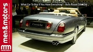 What Car To Buy If You Have Everything  Rolls Royce Corniche [upl. by Macknair]