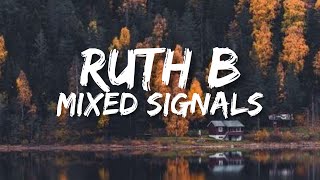 Ruth B Mixed Signals Lyrics [upl. by Gnil]