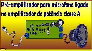 Préamplificador para microfone ligado no amplificador de potência classeA [upl. by Ciccia]